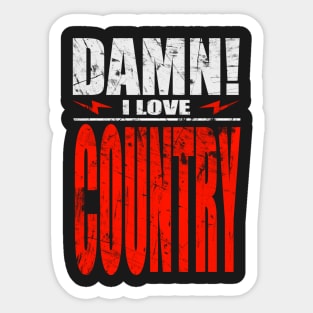 Damn I Love Country Sticker